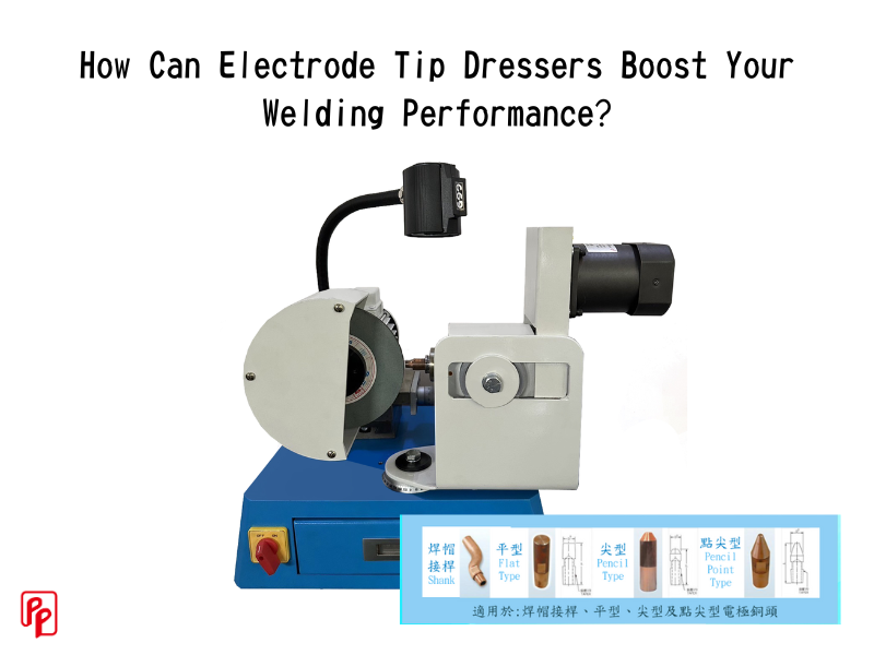 How Can Electrode Tip Dressers Boost Your Welding Performance?